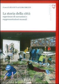 La storia della citt&agrave;. Esperienze di narrazioni e rappresentazioni museali