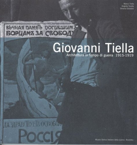 Giovanni Tiella. Architettura in tempo di guerra (1915-1919)