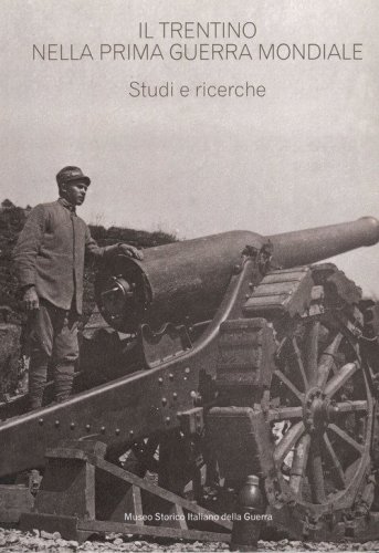Il Trentino nella prima guerra mondiale. Studi e ricerche. Estratto da &laquo;Annali&raquo; n. 17/22