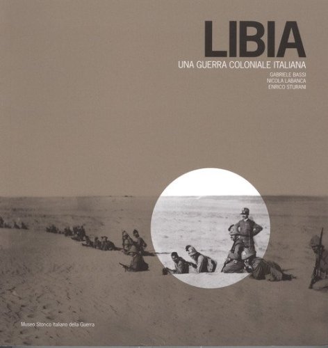 Libia. Una guerra coloniale italiana