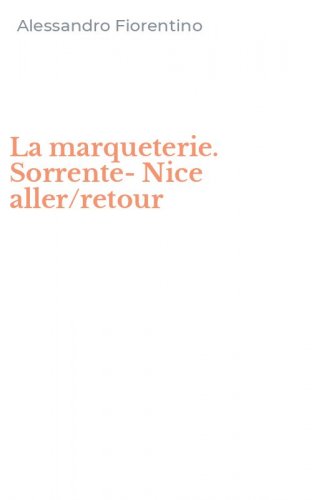 La marqueterie. Sorrente-Nice aller/retour