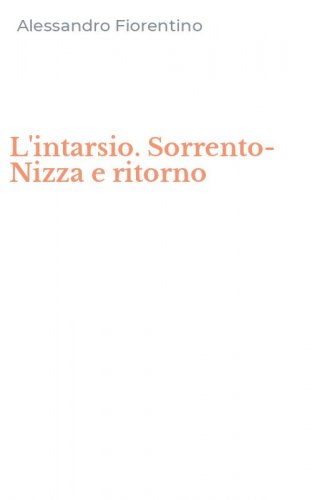 L'intarsio. Sorrento-Nizza e ritorno