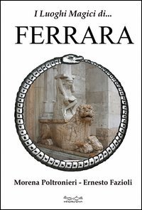 I luoghi magici di Ferrara