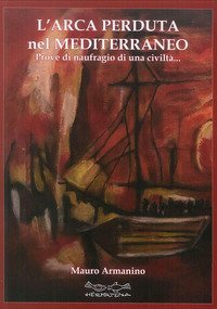 L'arca perduta nel Mediterraneo. Prove di naufragio di una civilt&agrave;