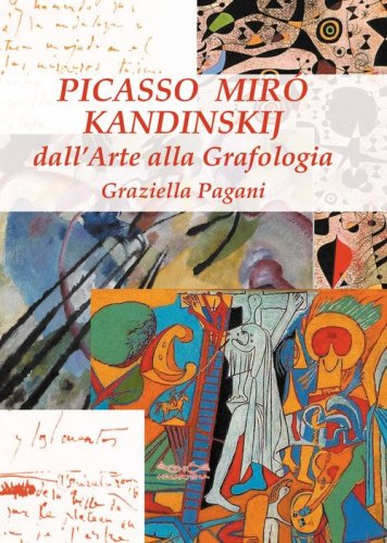 Picasso, Mir&oacute; e Kandinskij. Dall'arte alla grafologia