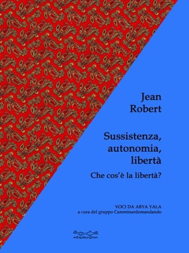 Sussistenza, autonomia, libert&agrave;. Che cos'&egrave; la libert&agrave;?
