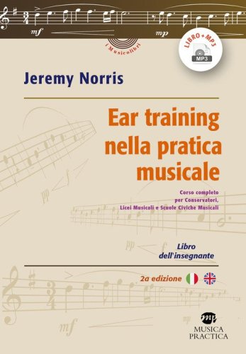 Ear training nella lettura musicale. Corso completo ad uso dei Conservatori, degli Istituti e Licei Musicali. Libro dell'insegnante