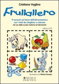 Frullallero. Nove canzoni sul tema dell'alimentazione con i testi da ritagliare e colorare