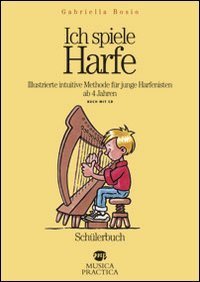 Ich spiele Harfe. Illustrierte intuitive Methode f&uuml;r junge Harfenisten ab 4 Jahren