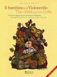 Il bambino e il violoncello. Un nuovo approccio per insegnare il violoncello-The child and the cello. A thoughtful approach to teaching children the cello
