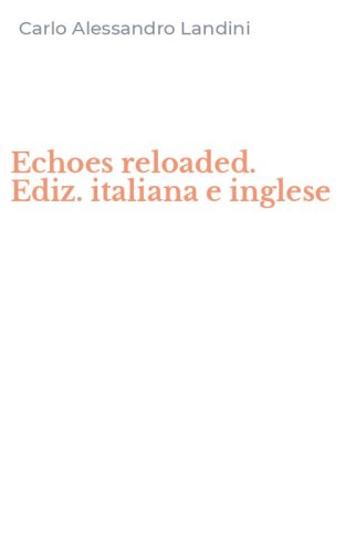 Echoes reloaded. Ediz. italiana e inglese