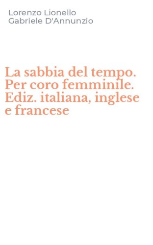La sabbia del tempo. Per coro femminile. Ediz. italiana, inglese e francese