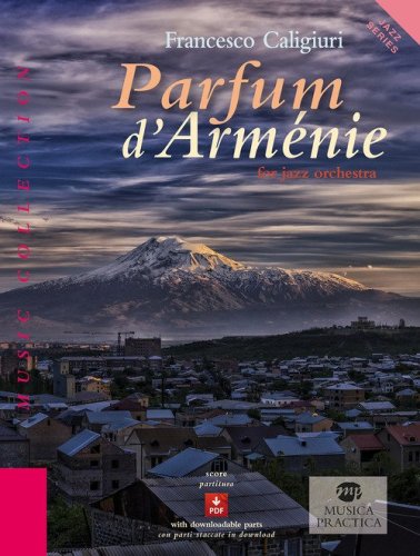 Parfum d'Arm&eacute;nie for jazz orchestra. Ediz. italiana e inglese