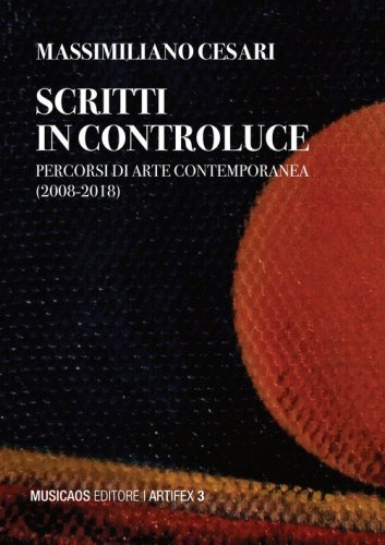 Scritti in controluce. Percorsi di arte contemporanea (2008-2018)