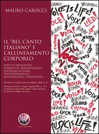 Il &laquo;Bel canto italiano&raquo; e l'allineamento corporeo. Aspetti preventivi, formativi, kinesiologici, neuromuscolari, psicopedagogici, multimediali, interattivi