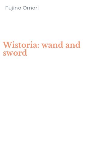 Wistoria: wand and sword