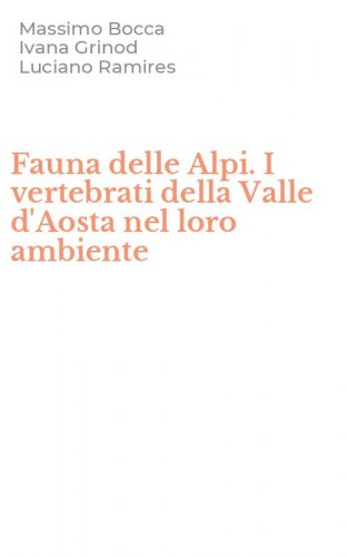 Fauna delle Alpi. I vertebrati della Valle d'Aosta nel loro ambiente