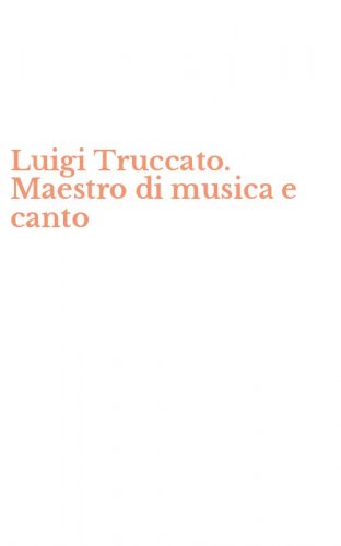 Luigi Truccato. Maestro di musica e canto