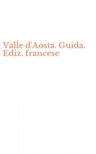 Valle d'Aosta. Guida. Ediz. francese