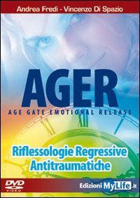 Ager. Age gate emotional release. Riflessologie regressive antitraumatiche. DVD