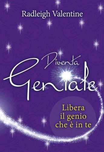 Diventa geniale. Libera il genio che &egrave; in te