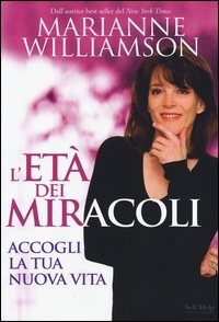 L'et&agrave; dei miracoli. Accogli la tua nuova vita