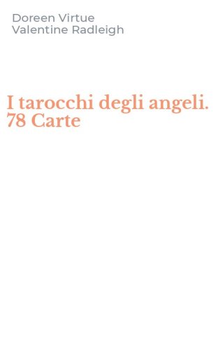 I tarocchi degli angeli. 78 Carte