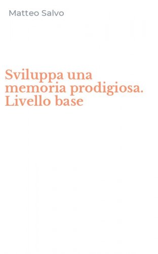 Sviluppa una memoria prodigiosa. Livello base