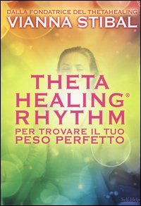 ThetaHealing&reg; Rhythm. Per trovare il tuo peso perfetto