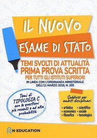 Il nuovo esame di Stato. Temi svolti di attualit&agrave;. Prima prova scritta per tutti gli istituti superiori in linea con l'ordinanza ministeriale dell'11 marzo 2019, n. 205