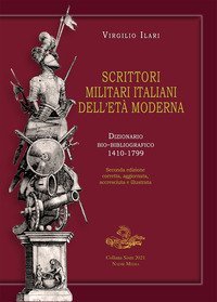 Scrittori militari italiani dell'et&agrave; moderna. Dizionario bio-bibliografico 1410-1799
