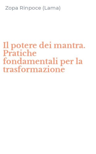 Il potere dei mantra. Pratiche fondamentali per la trasformazione