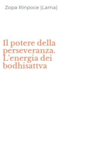 Il potere della perseveranza. L'energia dei bodhisattva