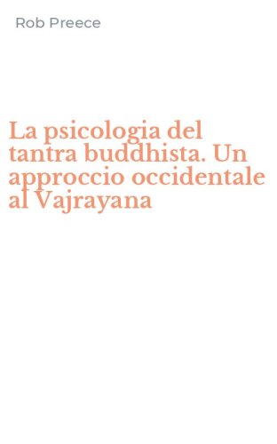 La psicologia del tantra buddhista. Un approccio occidentale al Vajrayana