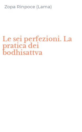 Le sei perfezioni. La pratica dei bodhisattva