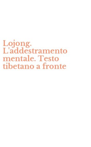 Lojong. L'addestramento mentale. Testo tibetano a fronte
