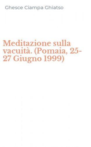 Meditazione sulla vacuit&agrave;. (Pomaia, 25-27 Giugno 1999)