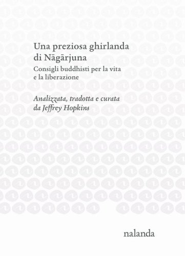Una preziosa ghirlanda di N&acirc;g&acirc;rjuna. Consigli buddhisti per la vita e la liberazione