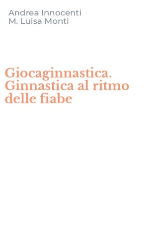 Giocaginnastica. Ginnastica al ritmo delle fiabe