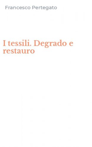I tessili. Degrado e restauro