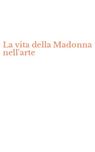 La vita della Madonna nell'arte