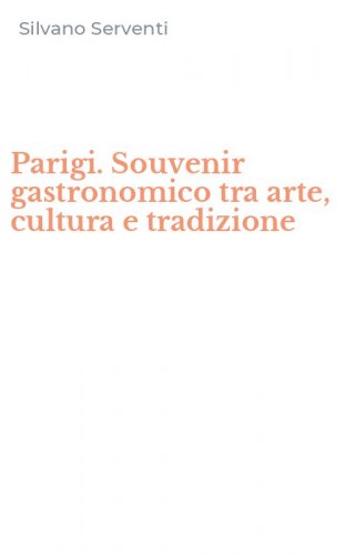 Parigi. Souvenir gastronomico tra arte, cultura e tradizione