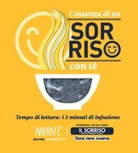 L'essenza di un sorriso con t&egrave;. Tempo di lettura: i 5 minuti di infusione