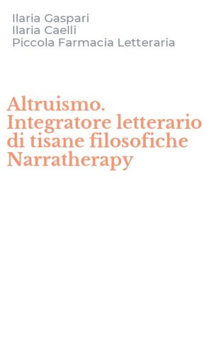 Altruismo. Integratore letterario di tisane filosofiche Narratherapy