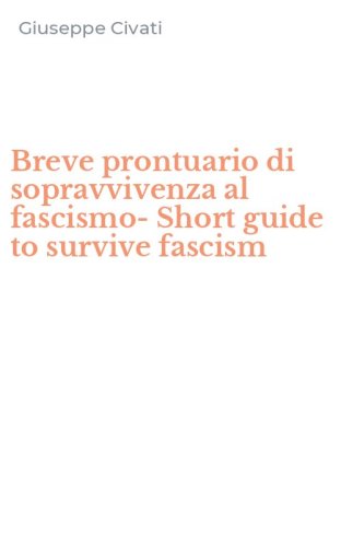 Breve prontuario di sopravvivenza al fascismo-Short guide to survive fascism