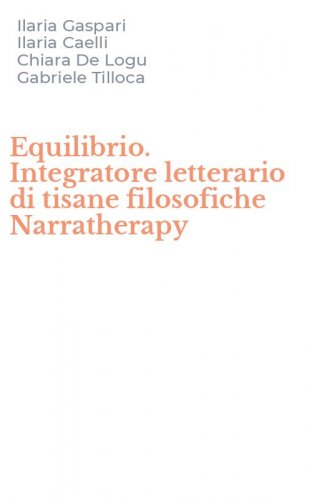 Equilibrio. Integratore letterario di tisane filosofiche Narratherapy