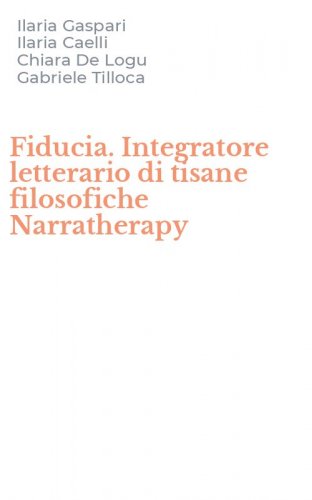Fiducia. Integratore letterario di tisane filosofiche Narratherapy