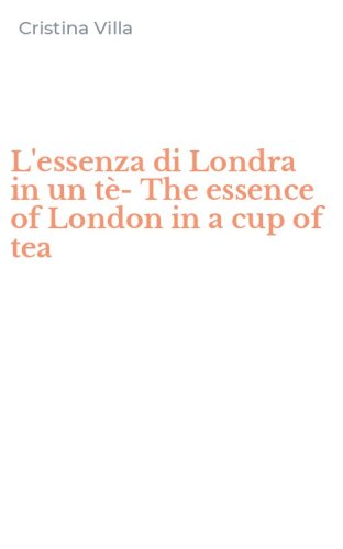 L'essenza di Londra in un t&egrave;-The essence of London in a cup of tea
