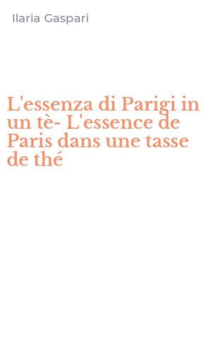 L'essenza di Parigi in un t&egrave;-L'essence de Paris dans une tasse de th&eacute;