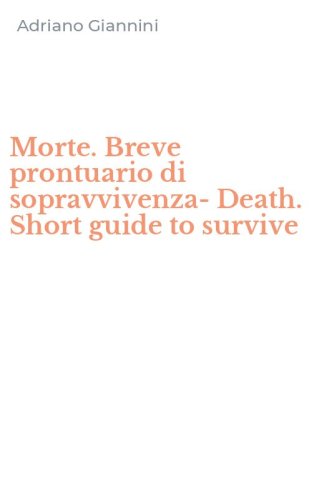 Morte. Breve prontuario di sopravvivenza-Death. Short guide to survive